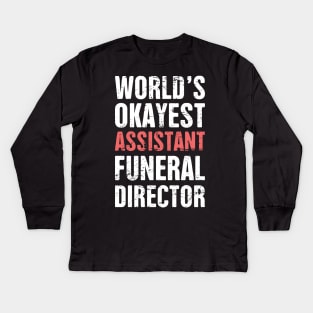 World's Okayest Assistant Funeral Director Kids Long Sleeve T-Shirt